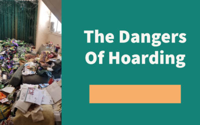 The Dangers Of Hoarding And When To Have A Hoarding Clean Up Service