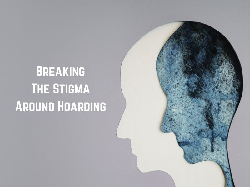 Breaking The Stigma Around Hoarding