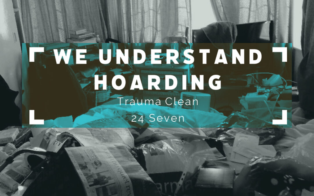 What is a Hoarding Disorder and the Role of Trauma Clean 24 Seven in Hoarding Cleanup